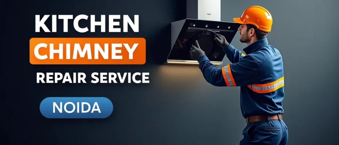 Kitchen Chimney Repair Services in GIP Mall Noida – Near Me
