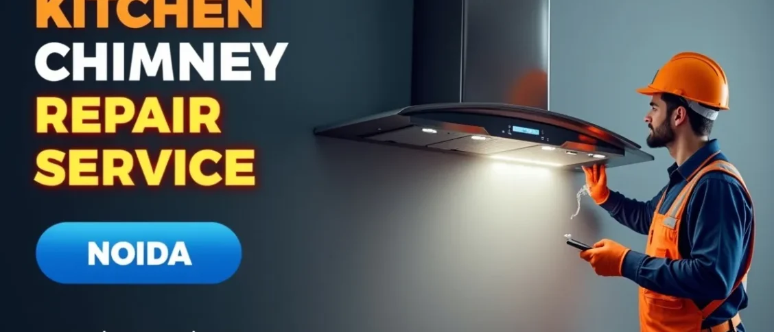 Kitchen Chimney Repair Services in Gaur City-2 Noida – Near Me